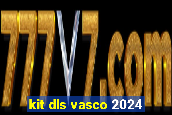 kit dls vasco 2024